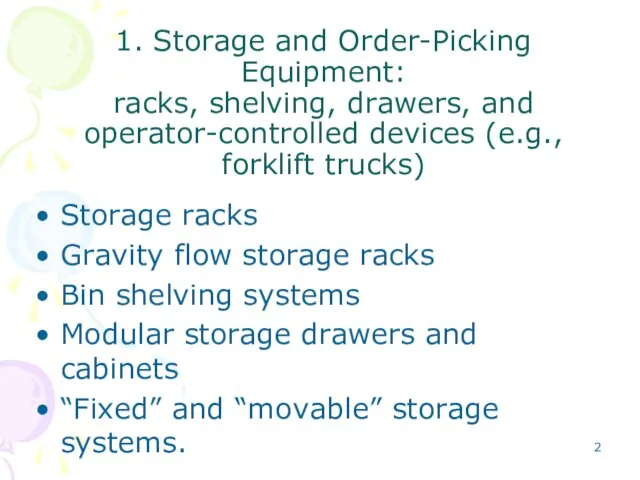 1. Storage and Order-Picking Equipment: racks, shelving, drawers, and operator-controlled devices (e.g.,