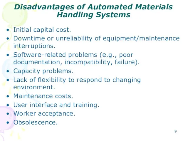 Disadvantages of Automated Materials Handling Systems Initial capital cost. Downtime or unreliability