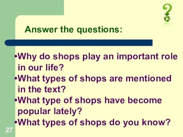 Answer the questions: Why do shops play an important role in our