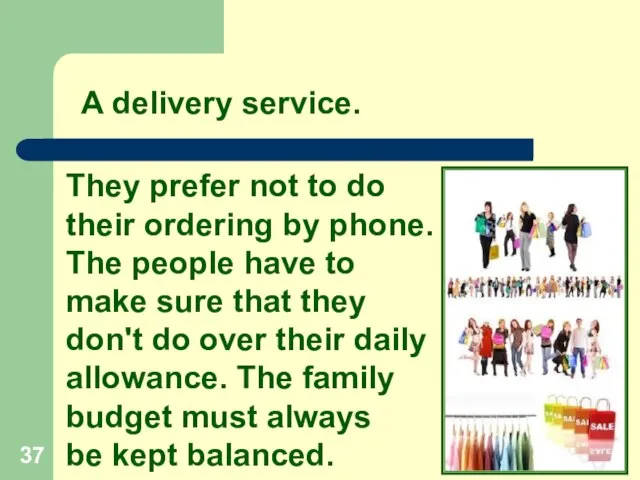 They prefer not to do their ordering by phone. The people have