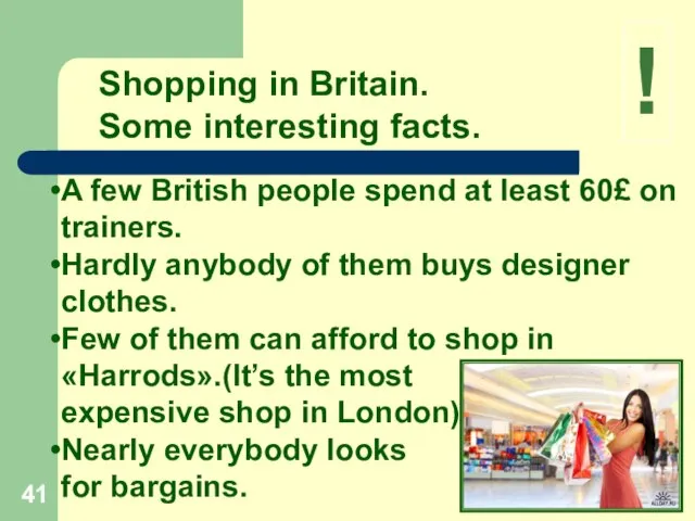 Shopping in Britain. Some interesting facts. A few British people spend at