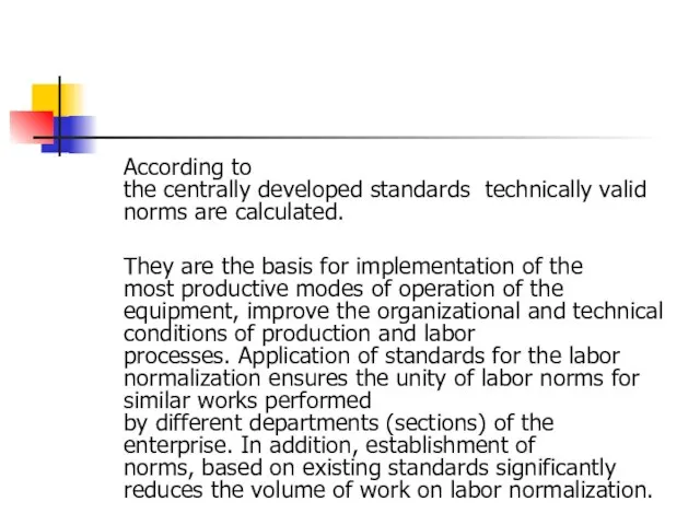 According to the centrally developed standards technically valid norms are calculated. They
