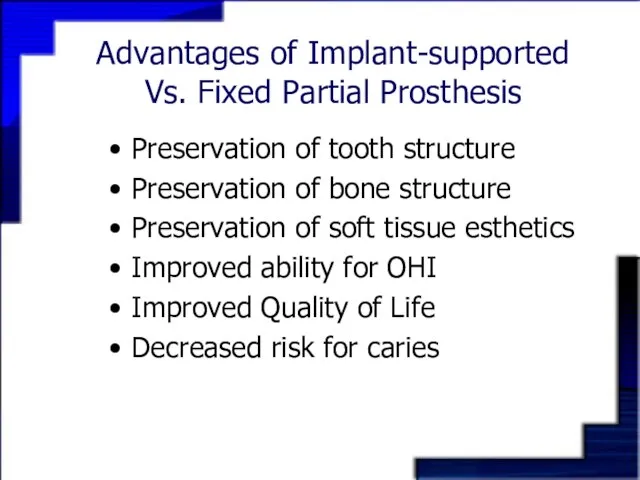 Advantages of Implant-supported Vs. Fixed Partial Prosthesis Preservation of tooth structure Preservation