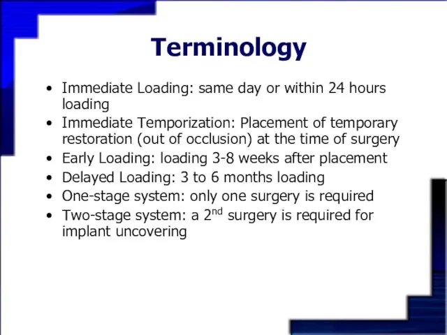 Terminology Immediate Loading: same day or within 24 hours loading Immediate Temporization: