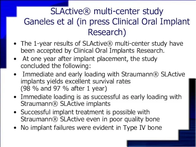 SLActive® multi-center study Ganeles et al (in press Clinical Oral Implant Research)