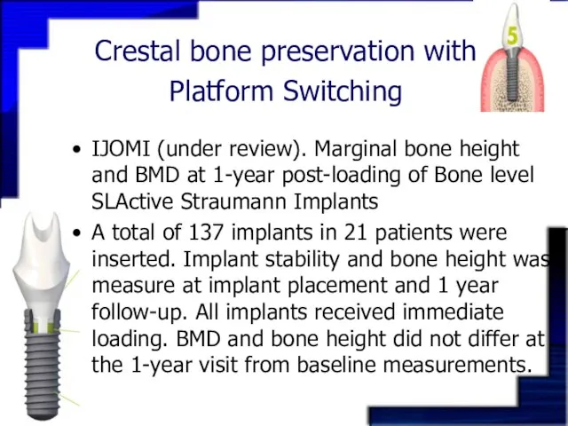 Crestal bone preservation with Platform Switching IJOMI (under review). Marginal bone height