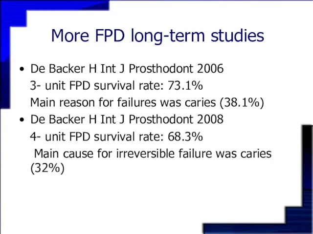 More FPD long-term studies De Backer H Int J Prosthodont 2006 3-