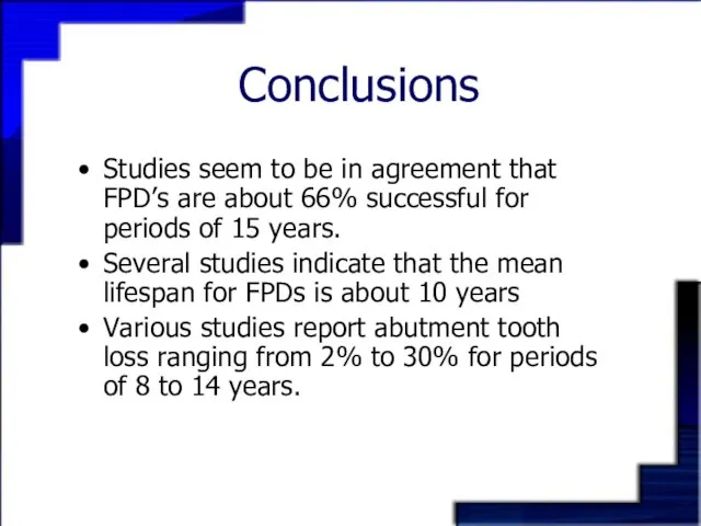 Conclusions Studies seem to be in agreement that FPD’s are about 66%