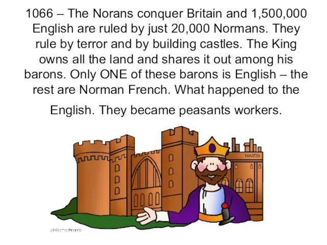 1066 – The Norans conquer Britain and 1,500,000 English are ruled by