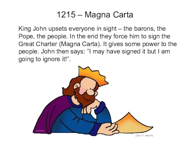 1215 – Magna Carta King John upsets everyone in sight – the