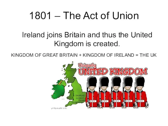 1801 – The Act of Union Ireland joins Britain and thus the