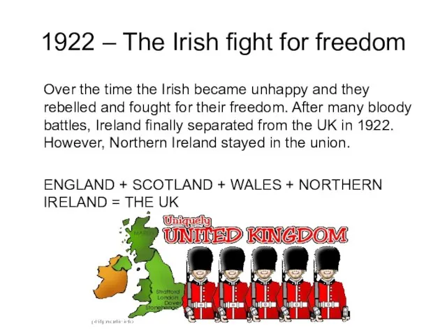 1922 – The Irish fight for freedom Over the time the Irish