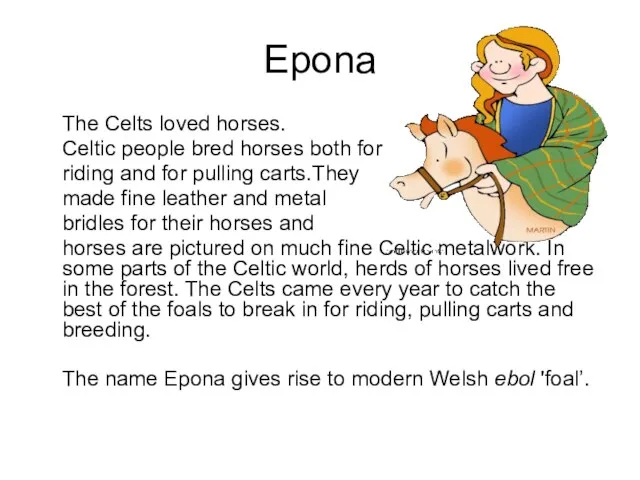 Epona The Celts loved horses. Celtic people bred horses both for riding