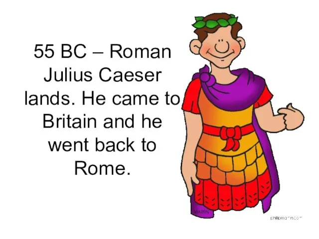 55 BC – Roman Julius Caeser lands. He came to Britain and