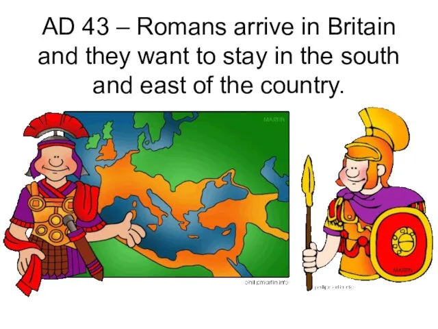 AD 43 – Romans arrive in Britain and they want to stay