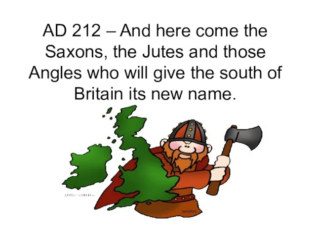 AD 212 – And here come the Saxons, the Jutes and those