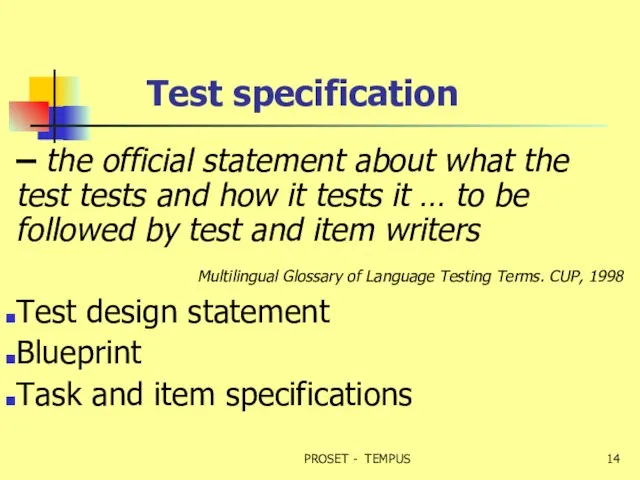 Test specification – the official statement about what the test tests and