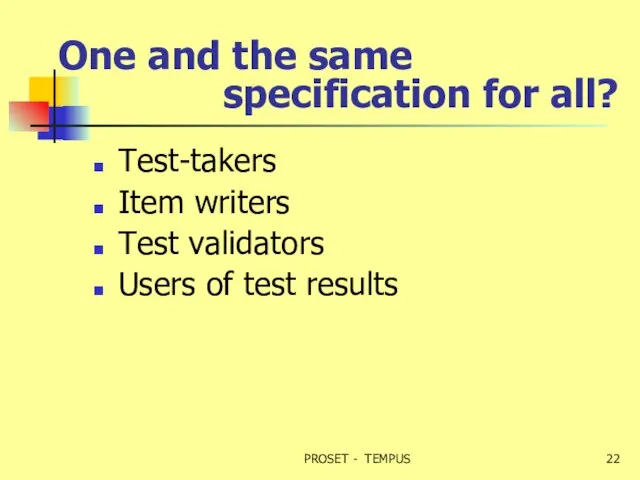 One and the same specification for all? Test-takers Item writers Test validators