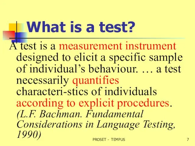 What is a test? A test is a measurement instrument designed to