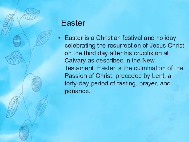 Easter Easter is a Christian festival and holiday celebrating the resurrection of