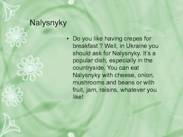 Nalysnyky Do you like having crepes for breakfast ? Well, in Ukraine