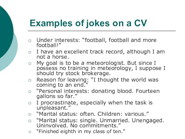 Examples of jokes on a CV Under interests: “football, football and more