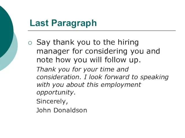 Last Paragraph Say thank you to the hiring manager for considering you