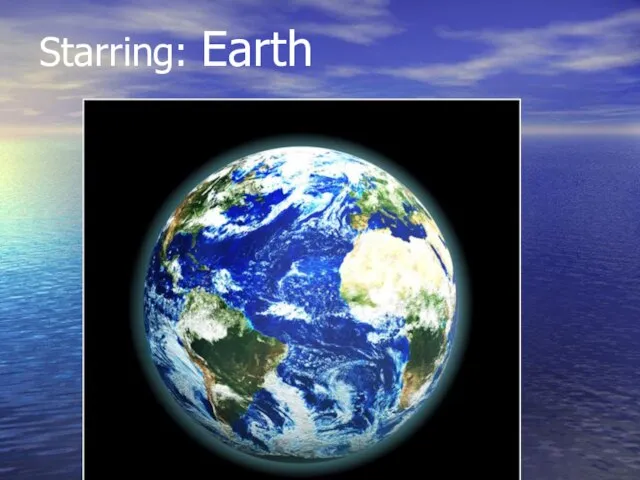 Starring: Earth