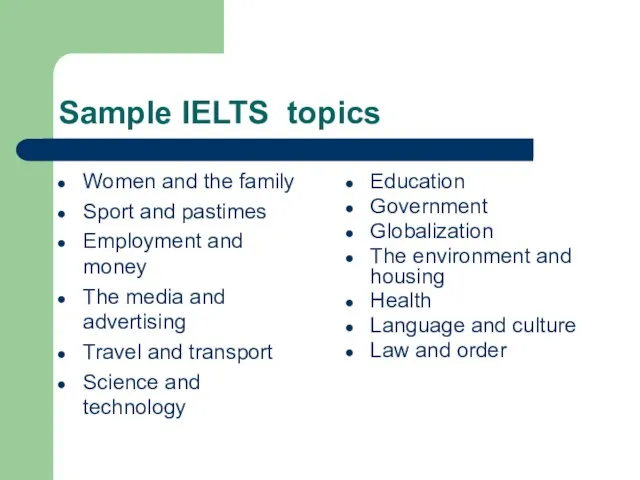 Sample IELTS topics Women and the family Sport and pastimes Employment and