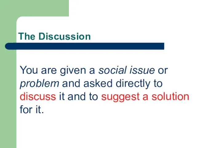 The Discussion You are given a social issue or problem and asked