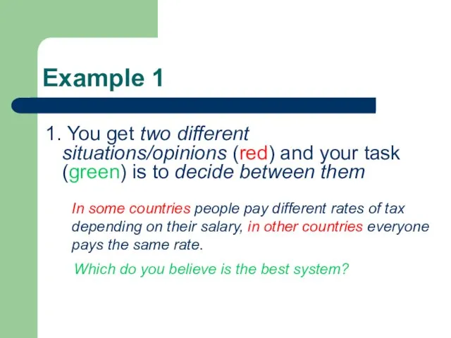 Example 1 1. You get two different situations/opinions (red) and your task