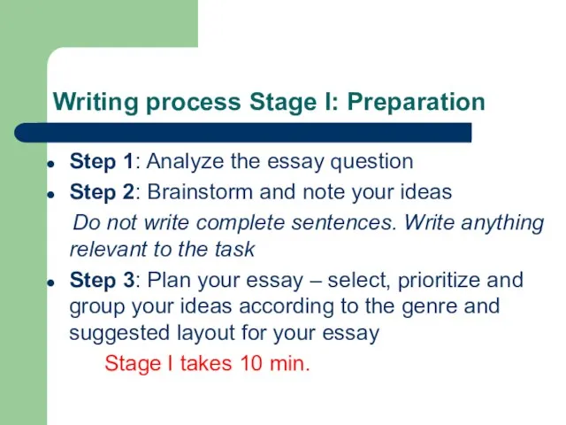 Writing process Stage I: Preparation Step 1: Analyze the essay question Step