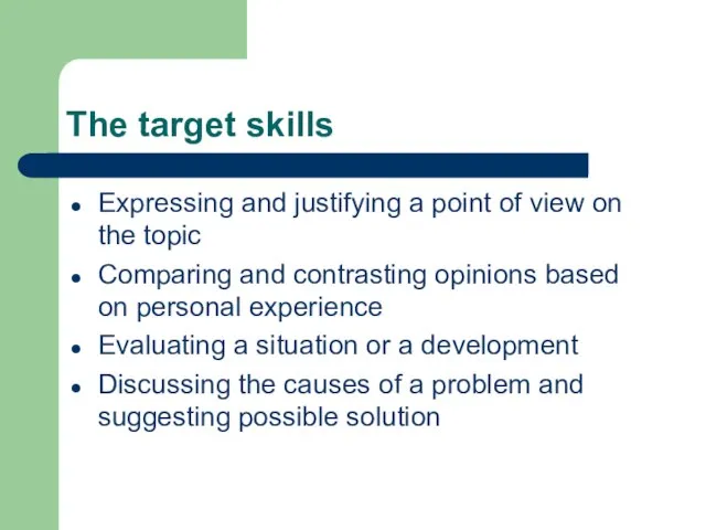 The target skills Expressing and justifying a point of view on the