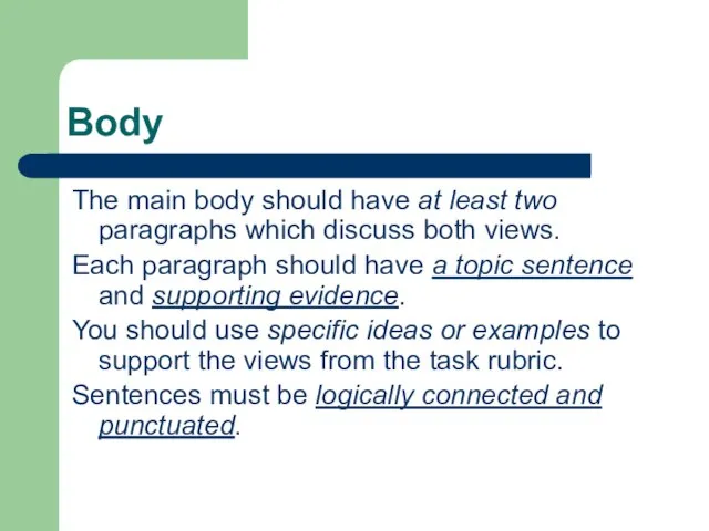 Body The main body should have at least two paragraphs which discuss