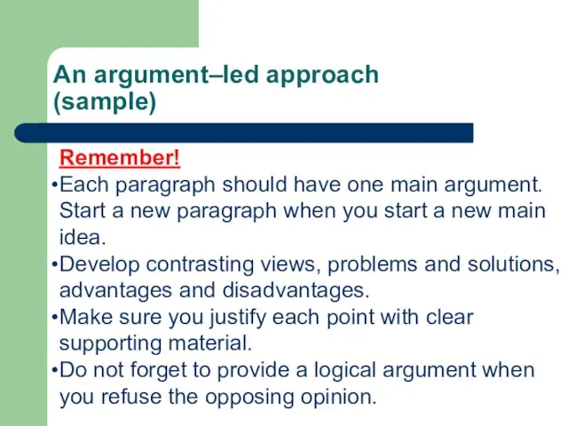 An argument–led approach (sample) Remember! Each paragraph should have one main argument.