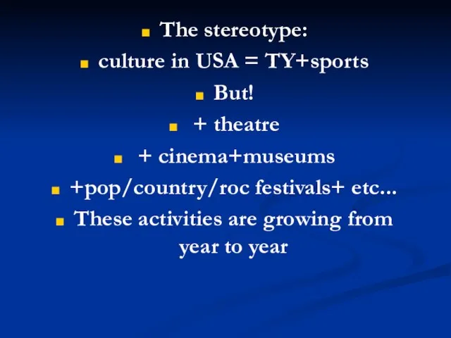 The stereotype: culture in USA = TY+sports But! + theatre + cinema+museums