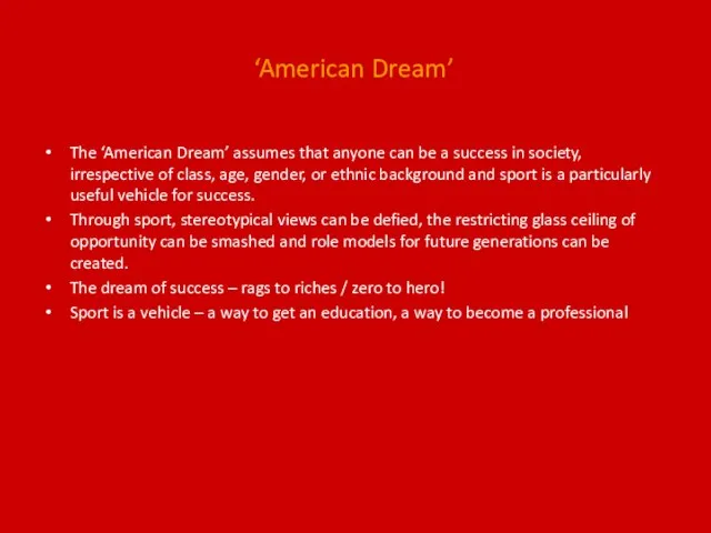 ‘American Dream’ The ‘American Dream’ assumes that anyone can be a success