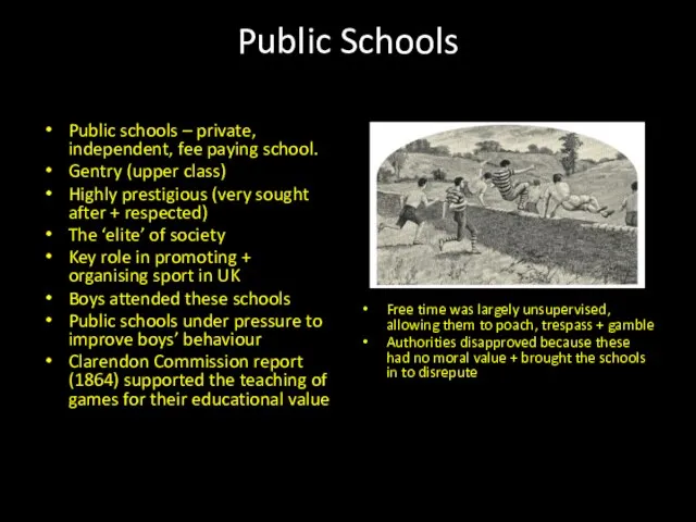 Public Schools Free time was largely unsupervised, allowing them to poach, trespass