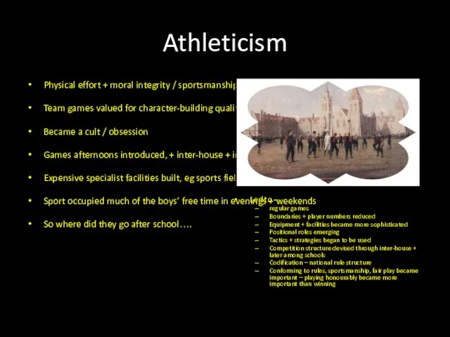 Athleticism Physical effort + moral integrity / sportsmanship Team games valued for