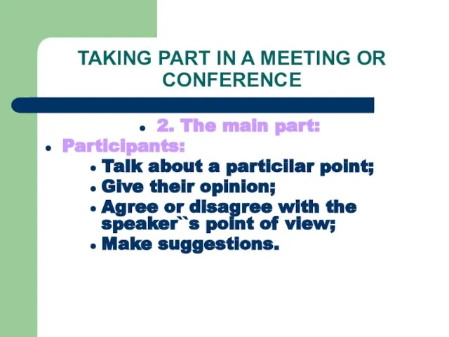 TAKING PART IN A MEETING OR CONFERENCE 2. The main part: Participants: