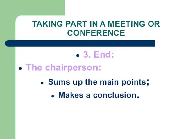 TAKING PART IN A MEETING OR CONFERENCE 3. End: The chairperson: Sums