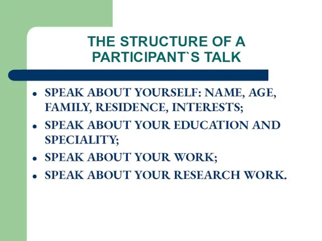 THE STRUCTURE OF A PARTICIPANT`S TALK SPEAK ABOUT YOURSELF: NAME, AGE, FAMILY,