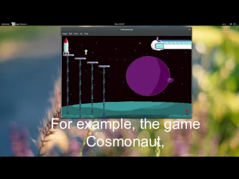 For example, the game Cosmonaut, which has only 3 levels =)