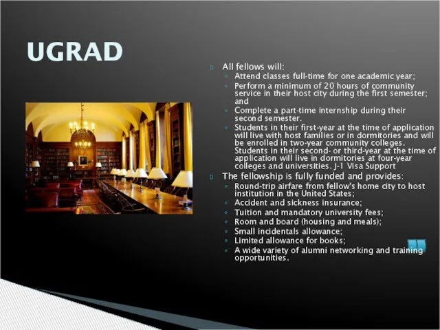UGRAD All fellows will: Attend classes full-time for one academic year; Perform