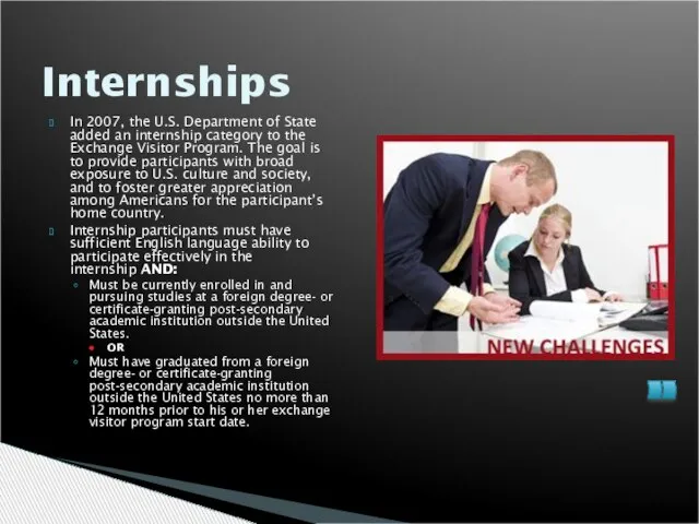 Internships In 2007, the U.S. Department of State added an internship category