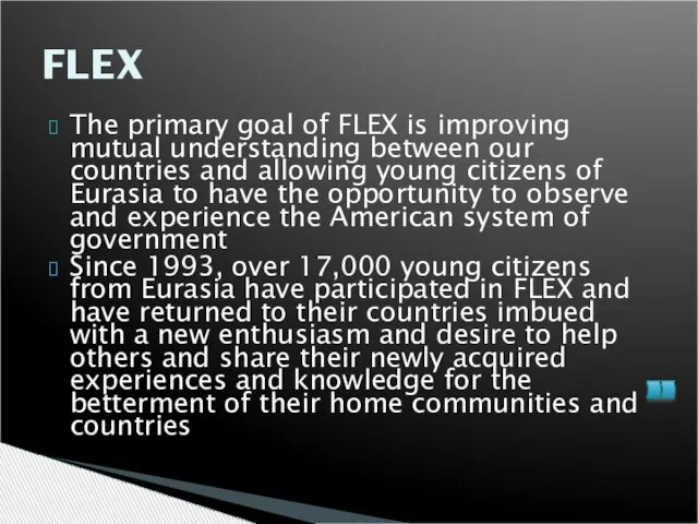 The primary goal of FLEX is improving mutual understanding between our countries