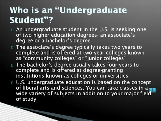 Who is an “Undergraduate Student”? An undergraduate student in the U.S. is