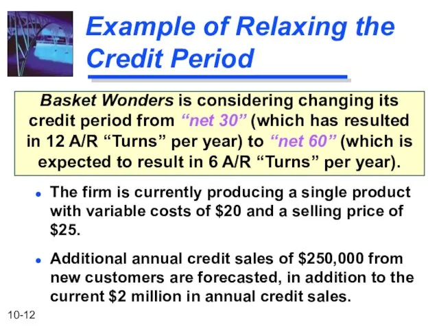 Example of Relaxing the Credit Period Basket Wonders is considering changing its