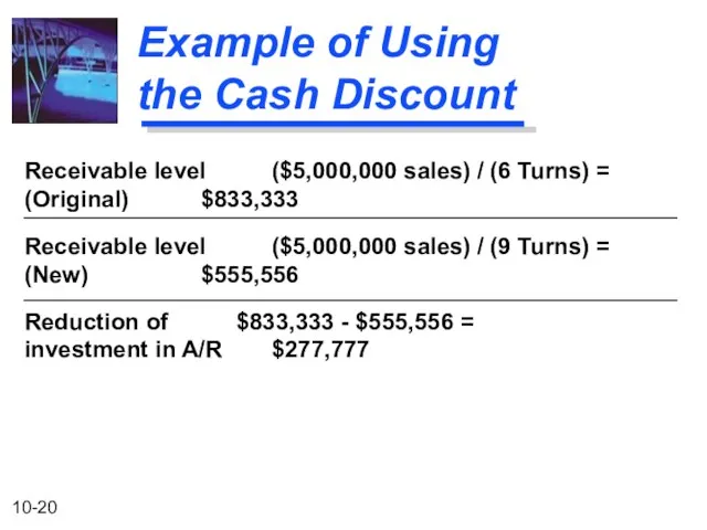 Example of Using the Cash Discount Receivable level ($5,000,000 sales) / (6
