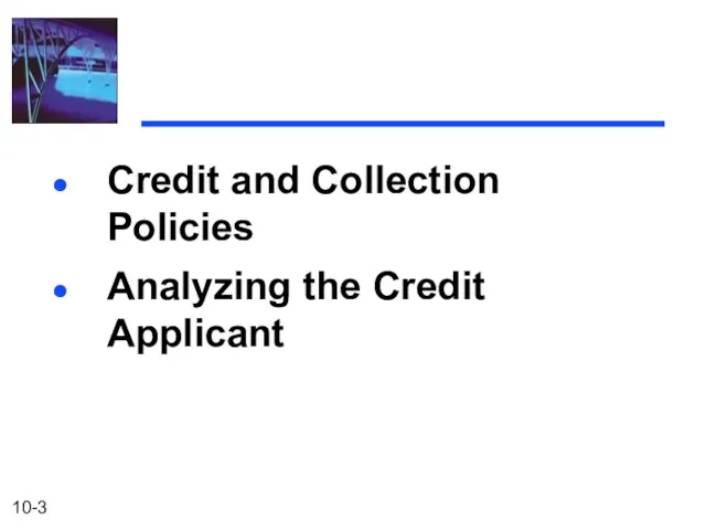 Credit and Collection Policies Analyzing the Credit Applicant